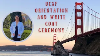 UCSF Medical School Orientation and White Coat Ceremony