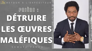 La prière pour détruire les ouvres maléfiques - Samuel  PANZU