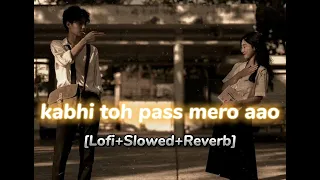 Kabhi Toh Pass Mere Aao - [Lofi+Slowed+Reverb] - @vibewithlofi7