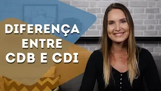 DIFERENÇA ENTRE CDB e CDI