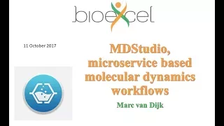 BioExcel Webinar #17:  MDStudio, microservice based molecular dynamics workflows