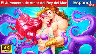 El Juramento de Amor del Rey del Mar 🧜‍♀️💗 Love Story in Spanish |@WOASpanishFairyTales