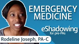 Online Shadowing with an Emergency Medicine PA: Rodeline Joseph, PA-C | eShadowing for Pre-PAs