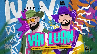 AgroPlay, @LuanPereiraLP  @djchrisnobeat  - Vai Luan (AgroPlay Verão)