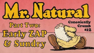 CANONICALLY CRUMB #12 Mr.Natural Part 2: Early ZAP and Sundry