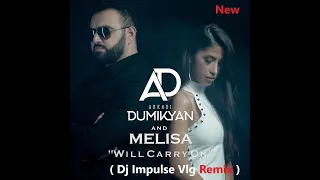 Arkadi Dumikyan ft Melisa- Will Carry On ( Dj Impulse Vlg Remix )