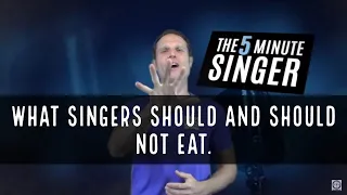 What Singers Should And Should Not Eat.