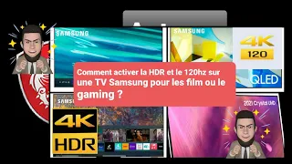 Comment activer la HDR le120hz  sur une TV Samsung pour les film ou le gaming ?