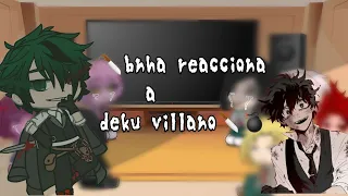 bnha reacciona a deku villano (parte 1)