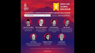 CSIS Global Dialogue 2022, “G20 Indonesia: Windows for Recovering Together and Stronger”