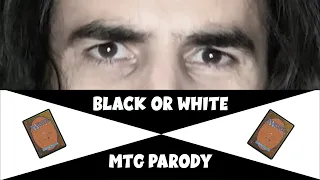 Black or White (Magic: The Gathering Parody)