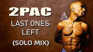 Last Ones Left - (2Pac solo) - (HQ)