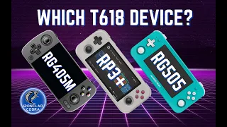 Which T618 Handheld is Good for You? (RG405M/RP3+/RG505)