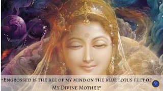 "Engrossed is the bee of my mind on the Blue Lotus Feet of my Divine Mother" by Nayaswami Dhyana