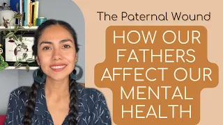 The Father Wound How Your Father Shaped Your Mental Health