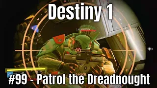 Destiny 1 #99 - Patrol the Dreadnought