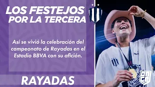 LOS FESTEJOS EN EL BBVA | ¡RAYADAS CAMPEÓN! | ONCE Diario