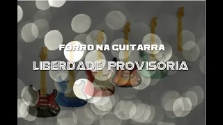 LIBERDADE PROVISORIA - FORRÓ NA GUITARRA - SAMUEL SILVA