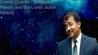 Neil Degrasse Tyson Podcast -Cosmic Queries – Between Planets and Stars, with Jackie Faherty