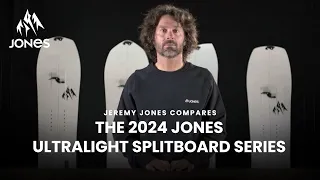 Jeremy Jones Compares | The 2024 Jones Ultralight Splitboard Series