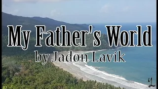 My Father's World by Jadon Lavik Lyrics