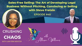 Sales-Free Selling: The Art of Developing Legal Business Without Pitching, Convincing or Selling