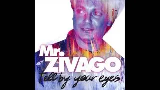 Mr. Zivago - Tell By Your Eyes