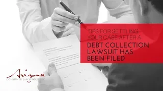 Tips for Settling Your Case After a Debt Collection Lawsuit Has Been Filed