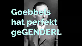 Goebbels hat perfekt geGENDERt