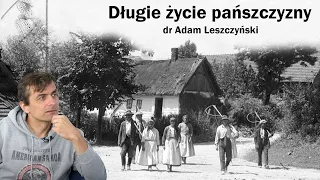 Długie życie pańszczyzny, cz. I / dr hab. Adam Leszczyński