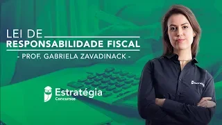 Lei de Responsabilidade Fiscal - Prof. Gabriela Zavadinack - Aula 01