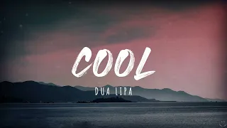 Dua Lipa - Cool (Lyrics) 1 Hour