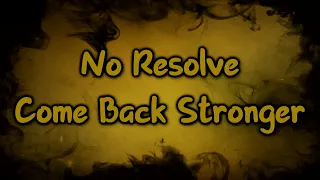 No Resolve - Come Back Stronger [Lyrics on screen]