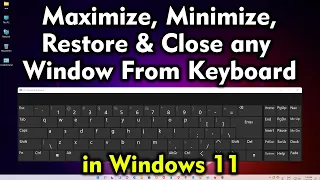 How To Maximize, Minimize, Restore and Close any Window From Keyboard in Windows 11