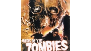 IMDb Bottom 100: "Oasis of the Zombies" review