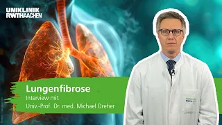 Lungenfibrose: Prof. Dreher beantwortet die wichtigsten Fragen