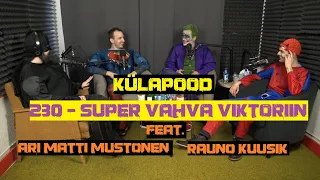 #230 - Super Vahva Viktoriin feat. Ari Matti Mustonen & Rauno Kuusik