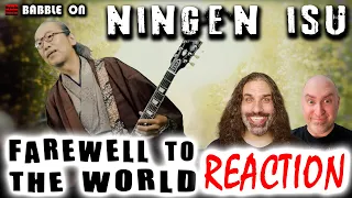 NINGEN ISU - FAREWELL TO THE WORLD Reaction (J-Rock/Prog Rock) #underrated #socialcommentary 🔥🔥🤘😁🤘🔥🔥