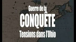 Guerre de la Conquête: partie 2 -tensions dans l'Ohio -