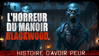 L'horreur du Manoir Blackwood Creepypasta FR - Histoire horreur