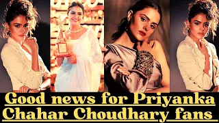 Good news for Priyanka Chahar Choudhary fans.