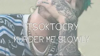 ITSOKTOCRY - MURDER ME SLOWLY ||「ПЕРЕВОД」「RUS SUB」