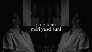 Jado tenu meri yaad [ slowed + reverb ] sad song Tik Tok viral song