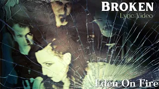 EDEN ON FIRE - Broken [Official Lyric Video]