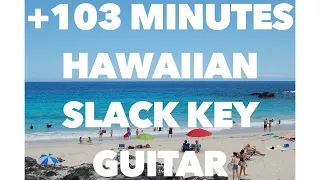 103 Minutes Hawaiian Slack Key Guitar Instrumental Music