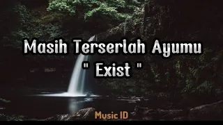 Exist - Masih Terserlah Ayumu || Lirik lagu