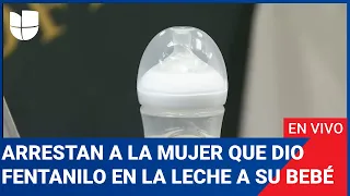 Edición Digital en vivo: Arrestan a la mujer que dio fentanilo en la leche a su bebé y lo mató