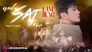 Anh Sai Rồi | Lâm Hùng | Trái tim em tổn thương có lẽ em đã hết thương | Official Music Video