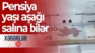 Azərbaycanda pensiya yaşı aşağı salına bilər – Xəbərlər