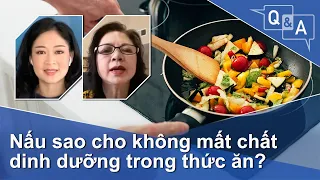 Nấu sao cho không mất chất dinh dưỡng trong thức ăn? | VOA